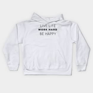 Live Life Work Hard Be Happy Kids Hoodie